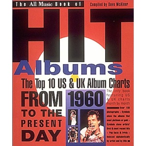 The All Music Book of Hit Albums: The Top 10 Us & Uk Album Charts from 1960 to the Present Day