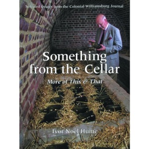 Something from the Cellar: More of This & That: Selected Essays from the Colonial Williamsburg Journal