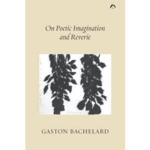 On Poetic Imagination and Reverie
