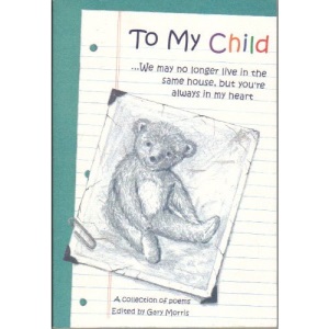 To My Child: We May No Longer Live in the Same House, But You're Always in My Heart (Teens & Young Adults)