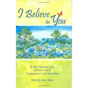 I Believe in You: A Blue Mountain Arts Collection Full of Encouragement and Inspiration