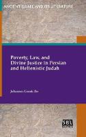 Poverty, Law, and Divine Justice in Persian and Hellenistic Judah