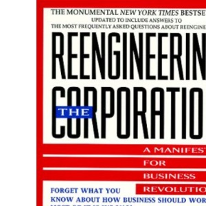 Reengineering the Corporation: A Manifesto for Business Revolution