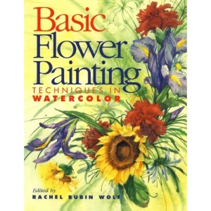 Basic Flower Painting Techniques in Watercolor (Basic Techniques S.)