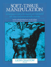 Soft Tissue Manipulation: A Practitioner's Guide to the Diagnosis and Treatment of Soft Tissue Dysfunction and Reflex Activity