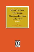 Knox County, Tennessee Marriage Records, 1792-1897.