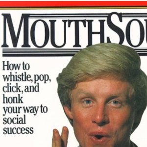 Mouthsounds: How to Whistle, Pop, Click and Honk Your Way to Social Success