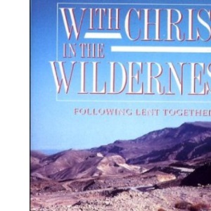 With Christ in the Wilderness: Following Lent Together