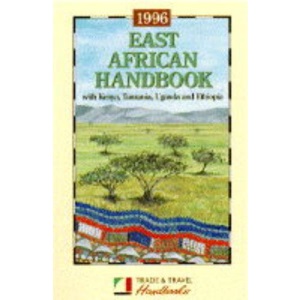 East African Handbook 1996: Including Kenya, Tanzania and Zanzibar, Uganda and Ethiopia (Trade & Travel Handbooks)