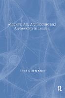 Mediaeval Art, Architecture and Archaeology in London