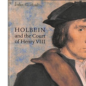 Holbein and the Court of Henry VIII