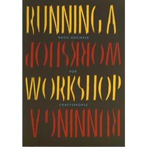 Running a Workshop: Basic Business for Craftspeople