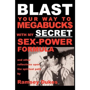 BLAST Your Way To Megabuck$ with my SECRET Sex-Power Formula: ...and other reflections upon the spiritual path