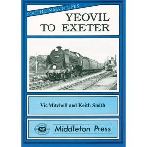 Yeovil to Exeter: Featuring Exeter Central in Its Heyday (Southern Main Lines)