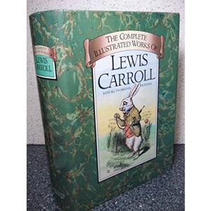 The Complete Illustrated Works of Lewis Carroll