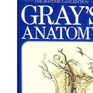 Gray's Anatomy: The Classic Anatomical Handbook for Doctors, Students and Artists