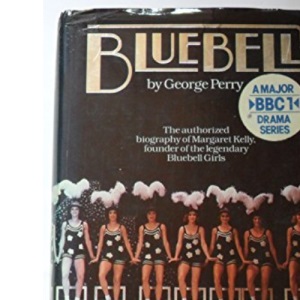 Bluebell: The authorized biography of Margaret Kelly, founder of the legendary Bluebell Girls