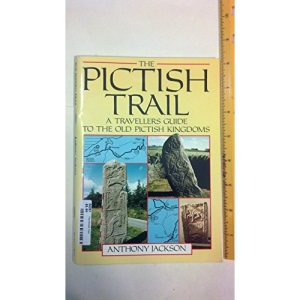 The Pictish Trail: A Travellers Guide to the Old Pictish Kingdoms