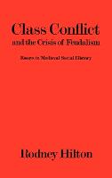 Class Conflict and the Crisis of Feudalism