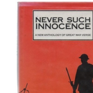 Never Such Innocence: A New Anthology of the Great War Verse