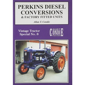 Perkins Diesel Conversions And Factory Fitted Units (Vintage Tractor Album 8)