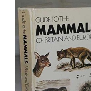 Guide to the Mammals of Britain and Europe