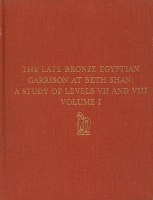 The Late Bronze Egyptian Garrison at Beth Shan