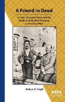 A Friend in Deed – Lu Xun, Uchiyama Kanzo, and the Intellectual World of Shanghai on the Eve of War