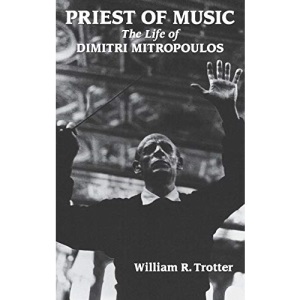 Priest of Music: Life of Dimitri Mitropoulos: The Life of Dimitri Mitropoulos (Amadeus)