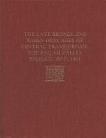 The Late Bronze Age and Early Iron Ages of Centr – The Baq`ah Valley Project, 1977–1981