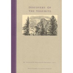 Discovery of the Yosemite and the Indian War of 1851 Which Led to That Event (High Sierra Classics Series)