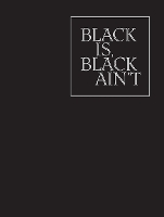 Black is, Black Ain`t