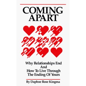 Coming Apart: Why Relationships End and How to Live Through the Ending of Yours