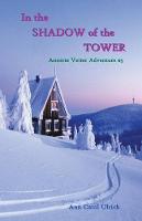 In the Shadow of the Tower: Annette Vetter Adventure #5: Volume 5 (Annette Vetter Adventures)
