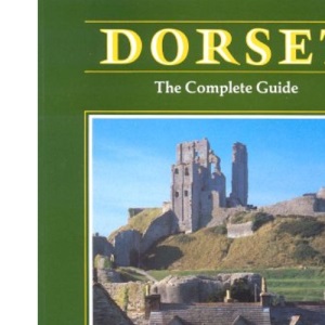 Dorset: The Complete Guide