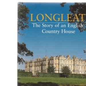 Longleat: The Story of an English Country House