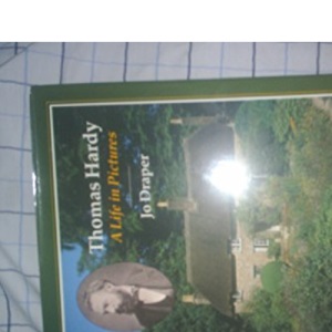 Thomas Hardy: A Life in Pictures