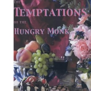 The Temptations of the Hungry Monk (Hungry Monk Cook Books S.)