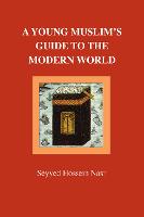 A Young Muslim's Guide to the Modern World