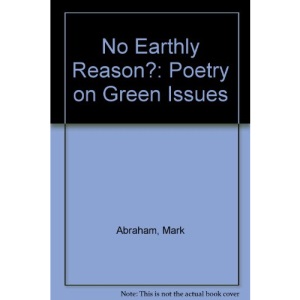 No Earthly Reason?: Poetry on Green Issues