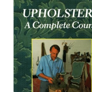 Upholstery: A Complete Course
