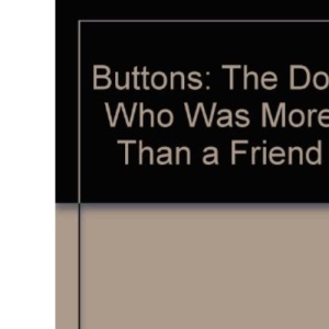Buttons: The Dog Who Was More Than a Friend