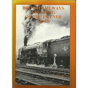 British Railways Steaming on the Ex-LNER Lines: v. 1