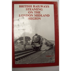 British Railways Steaming on the London Midland Region: v. 3
