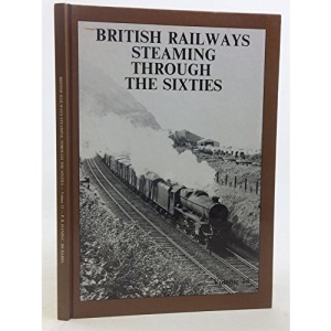 British Railways Steaming Through the Sixties: v. 13