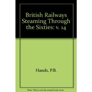 British Railways Steaming Through the Sixties: v. 14