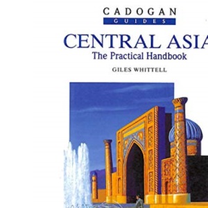 Central Asia: The Practical Handbook (Cadogan Guides)