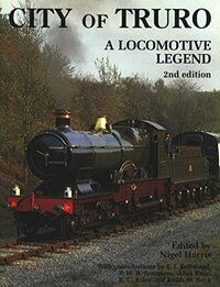 "City of Truro": A Locomotive Legend (Railway Heritage)