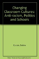 Changing Classroom Cultures: Anti-racism, Politics and Schools