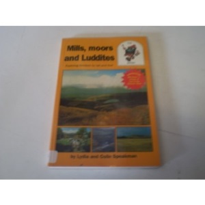 Mills, Moors and Luddites: Walks in Kirklees: Exploring Kirklees by Rail and Foot (RailTrail)